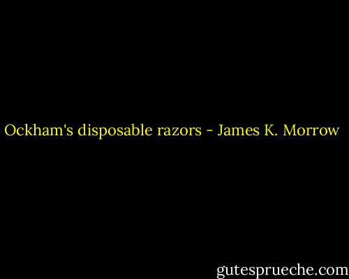 Ockham's disposable razors - James K. Morrow