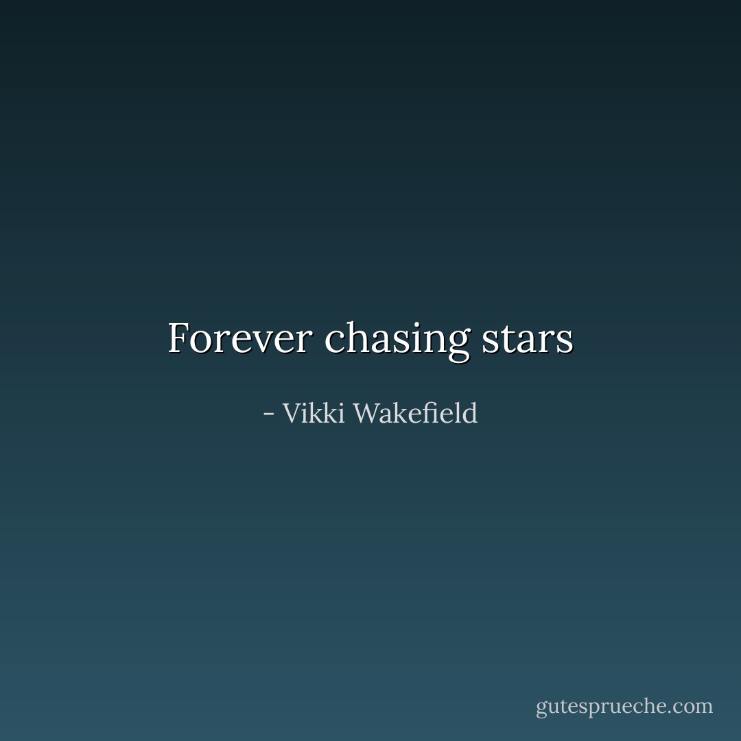 Forever chasing stars - Vikki Wakefield