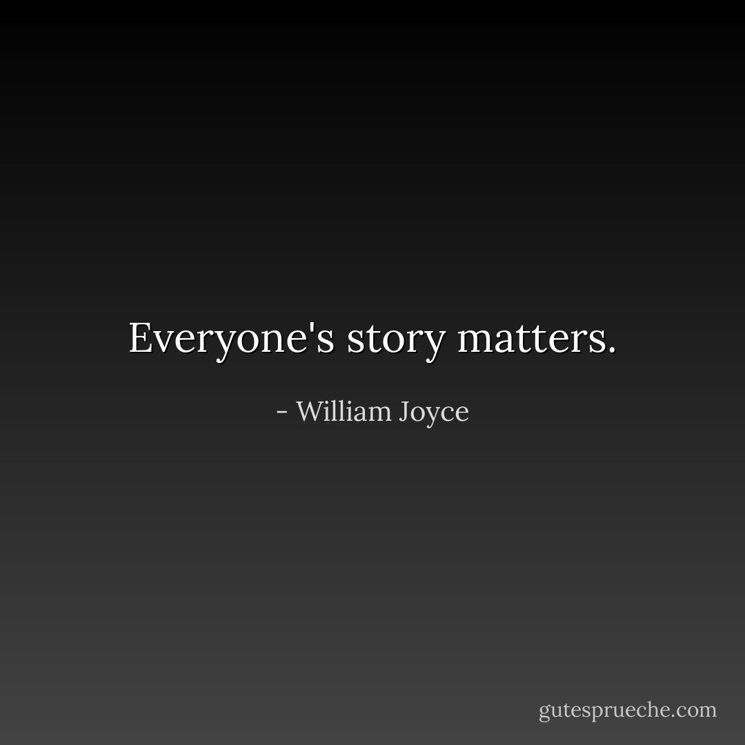 Everyone's story matters. - William Joyce