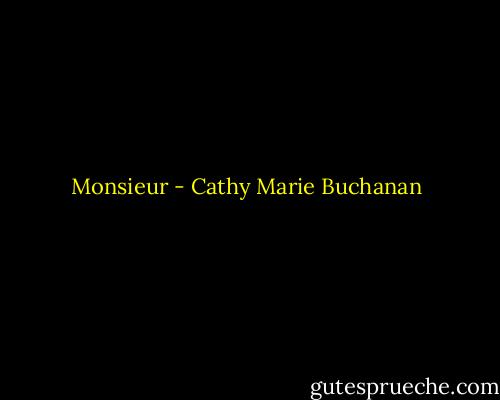 Monsieur - Cathy Marie Buchanan