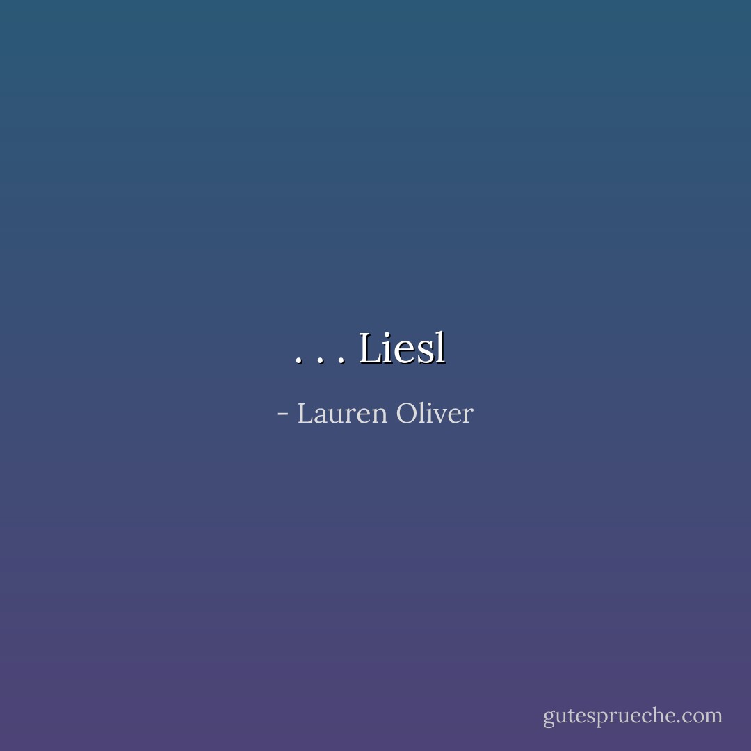 . . . Liesl  - Lauren Oliver