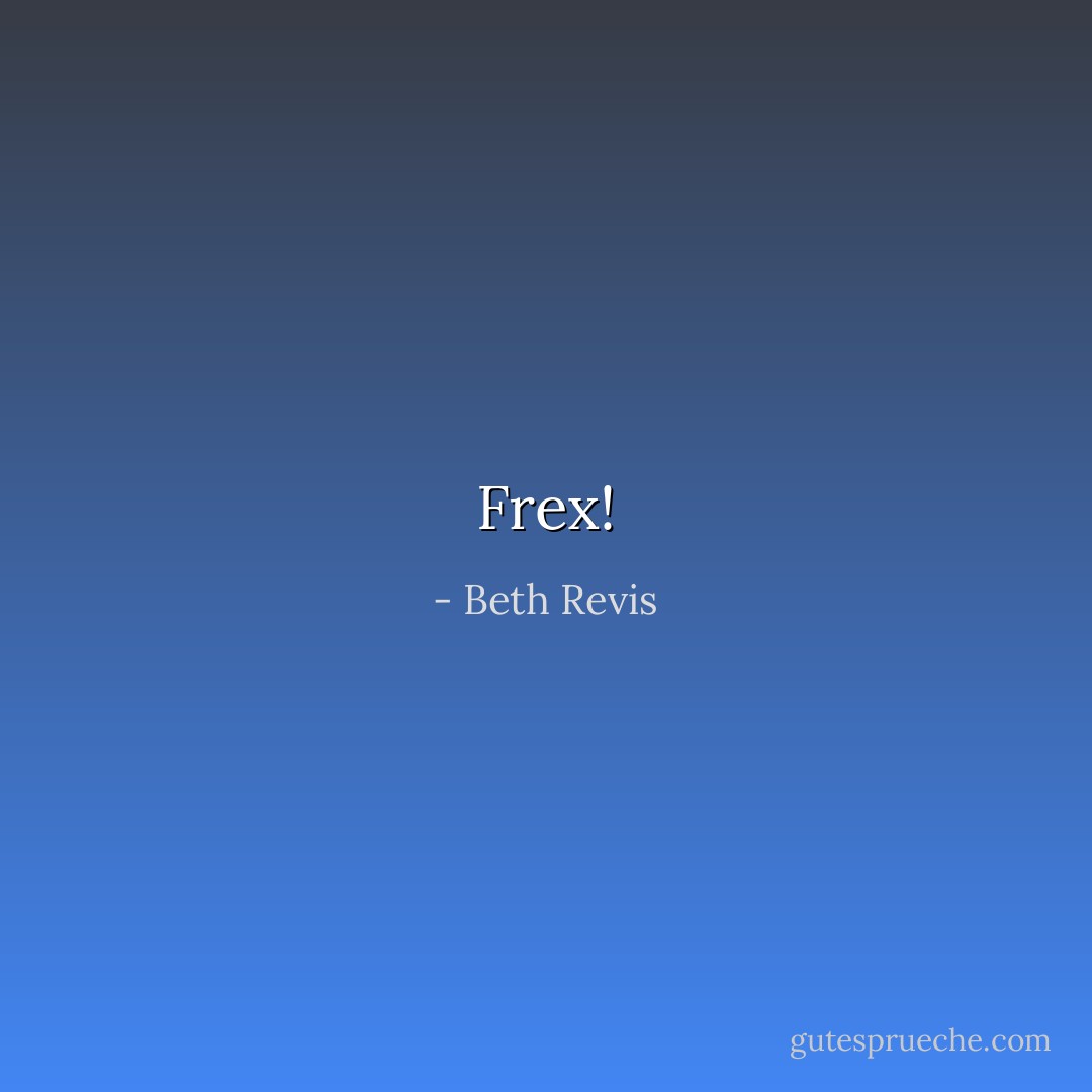 Frex! - Beth Revis
