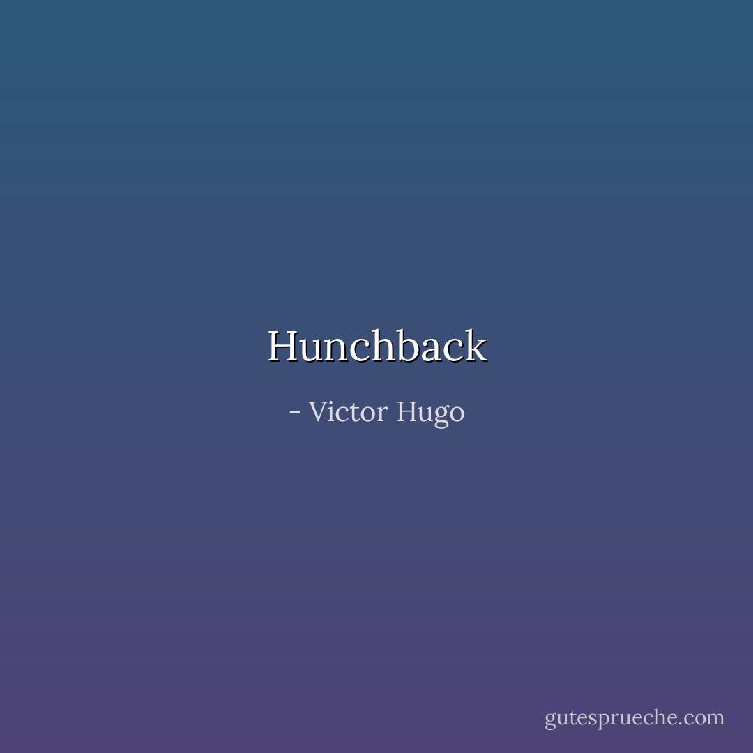 Hunchback - Victor Hugo