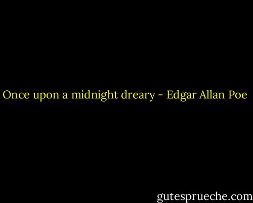 Once upon a midnight dreary - Edgar Allan Poe