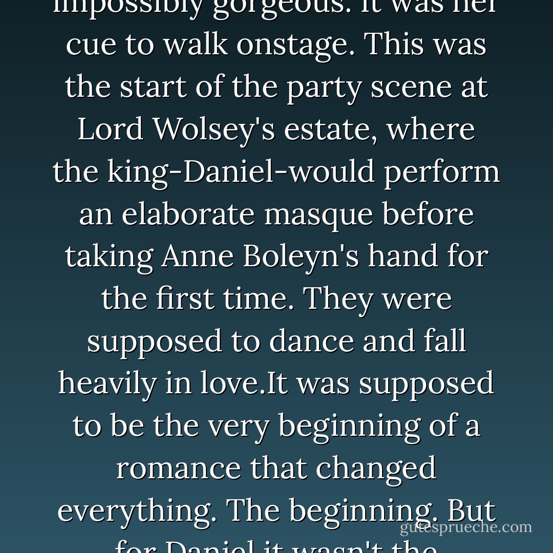 The audience roared and applauded again. A rush of actors exited the stage and filled the space around her. Shakespeare had already slipped away. She could see Daniel on the opposite wing of the stage.He towered over the other actors,regal and impossibly gorgeous.<br />It was her cue to walk onstage. This was the start of the party scene at Lord Wolsey's estate, where the king-Daniel-would perform an elaborate masque before taking Anne Boleyn's hand for the first time. They were supposed to dance and fall heavily in love.It was supposed to be the very beginning of a romance that changed everything.<br />The beginning.<br />But for Daniel,it wasn't the beginning at all.<br />For Lucinda,however, and for the character she was playing-it was love at first sight. Laying eyes on Daniel had felt like the first real thing ever to happen to Lucinda,just as it had felt for Luce at Sword  - Lauren Kate