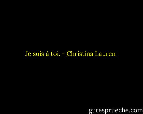 Je suis à toi. - Christina Lauren