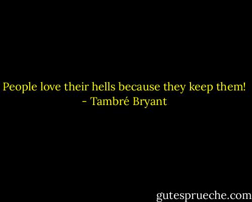 People love their hells because they keep them! - Tambré Bryant