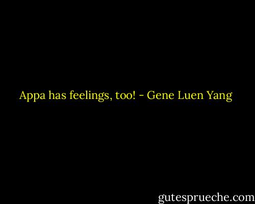 Appa has feelings, too! - Gene Luen Yang