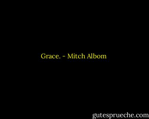 Grace. - Mitch Albom