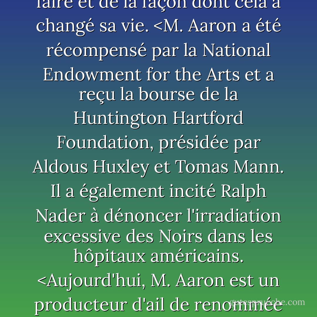 LES NOMBREUX FACES DE LA SURVIE<br /><br />Dimanche 10 août à 2:00 PST<br /><br />Libérateur de Dachau, dénonciateur médical, écrivain primé, professeur d'université et cultivateur d'ail de renommée mondiale, Chester Aaron parle des choix difficiles qu'il a dû faire, des raisons qui l'ont poussé à les faire et de la façon dont cela a changé sa vie. <M. Aaron a été récompensé par la National Endowment for the Arts et a reçu la bourse de la Huntington Hartford Foundation, présidée par Aldous Huxley et Tomas Mann. Il a également incité Ralph Nader à dénoncer l'irradiation excessive des Noirs dans les hôpitaux américains. <Aujourd'hui, M. Aaron est un producteur d'ail de renommée mondiale qui passe ses journées à écrire sur la libération de Dachau. Il a 86 ans et a mille histoires à raconter. Bien qu'il ait publié plus de 17 livres, il continue d'en écrire d'autres et se réjouit à l'idée de publier à nouveau bientôt. - Judy Gregerson
