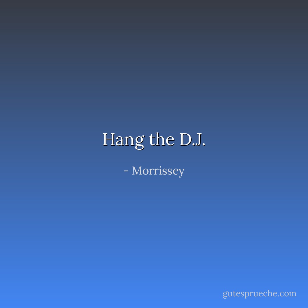 Hang the D.J. - Morrissey