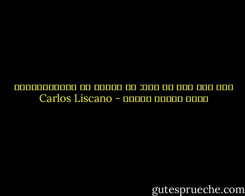 بدأ كلّ شيء من هنا: من رغبتك في اللامبالاة، وعدم قدرتك عليها - Carlos Liscano