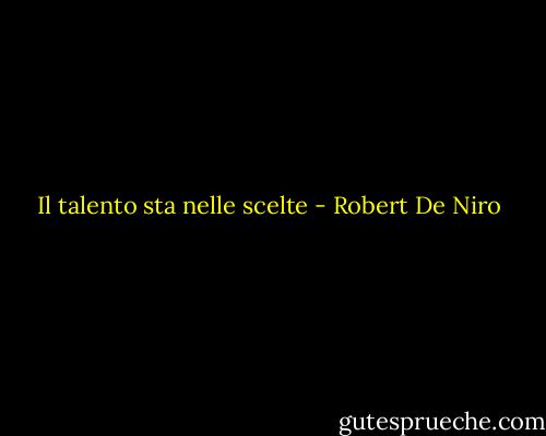 Il talento sta nelle scelte - Robert De Niro