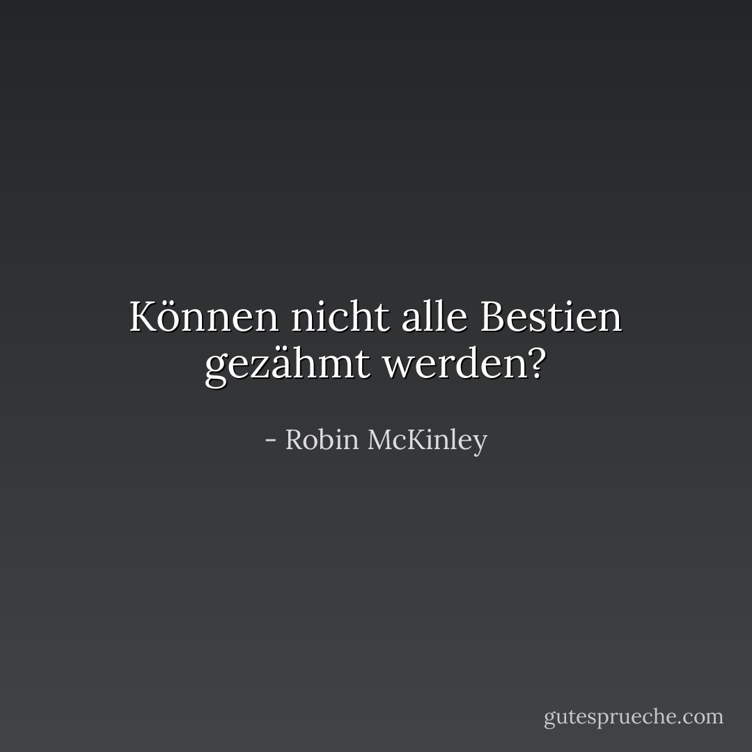 Können nicht alle Bestien gezähmt werden? - Robin McKinley<