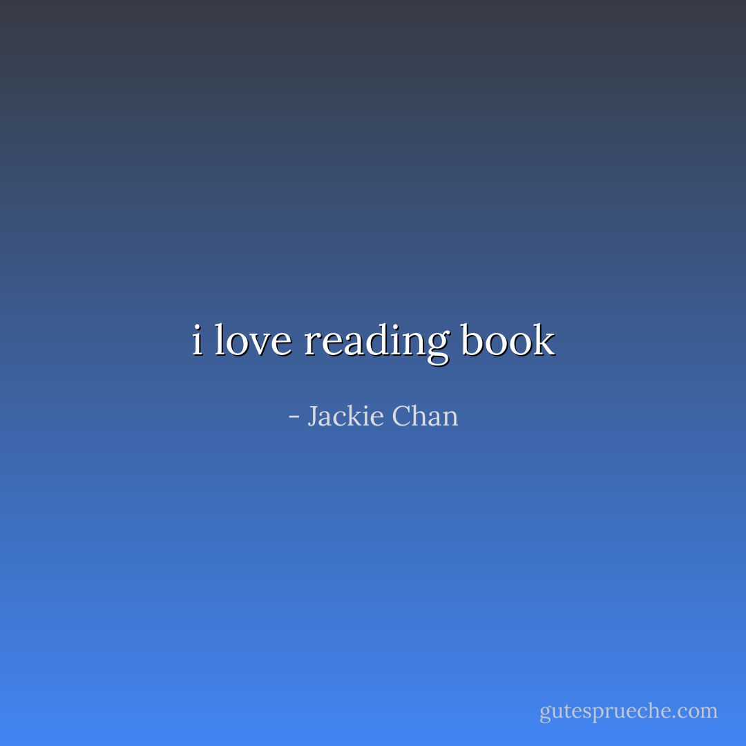i love reading book - Jackie Chan