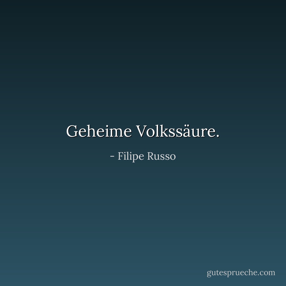 Geheime Volkssäure. - Filipe Russo<
