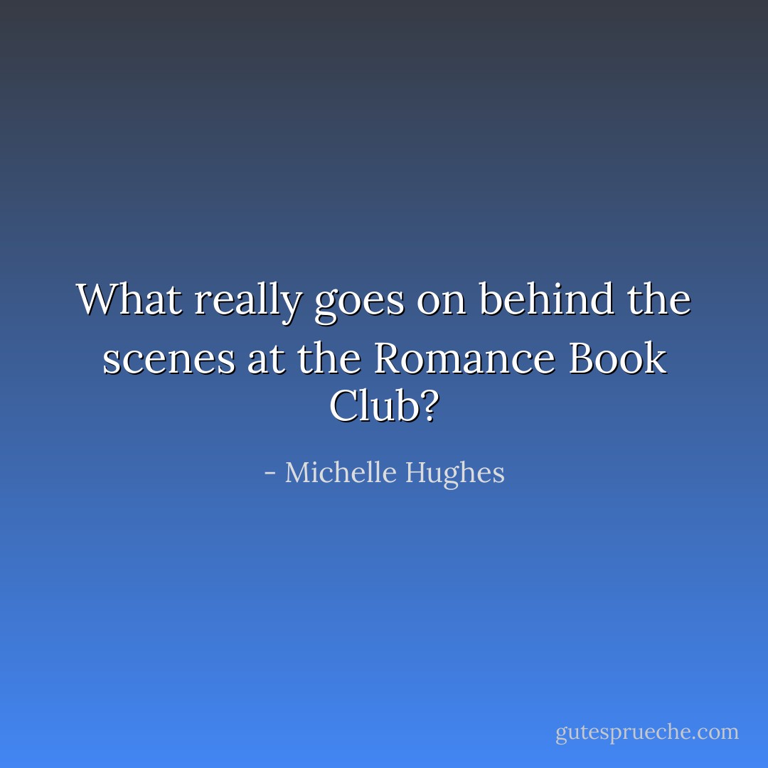 What really goes on behind the scenes at the Romance Book Club? - Michelle Hughes