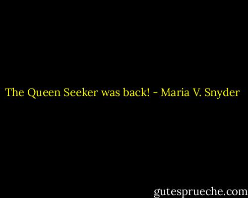 The Queen Seeker was back! - Maria V. Snyder