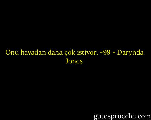 Onu havadan daha çok istiyor. -99 - Darynda Jones