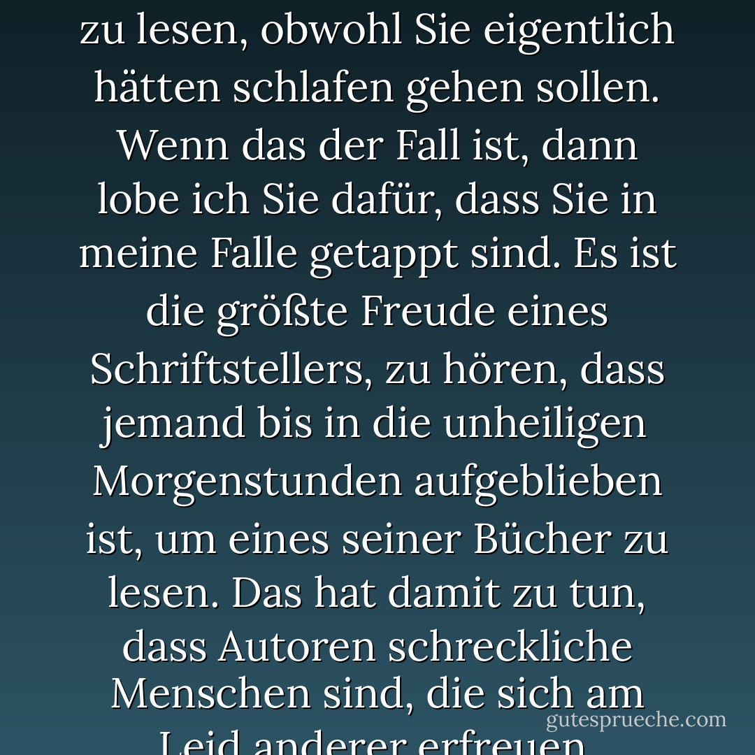 Inzwischen ist es wahrscheinlich schon sehr spät am Abend, und Sie sind aufgeblieben, um dieses Buch zu lesen, obwohl Sie eigentlich hätten schlafen gehen sollen. Wenn das der Fall ist, dann lobe ich Sie dafür, dass Sie in meine Falle getappt sind. Es ist die größte Freude eines Schriftstellers, zu hören, dass jemand bis in die unheiligen Morgenstunden aufgeblieben ist, um eines seiner Bücher zu lesen. Das hat damit zu tun, dass Autoren schreckliche Menschen sind, die sich am Leid anderer erfreuen. Außerdem bekommen wir eine Provision von der Koffeinindustrie... - Brandon Sanderson<