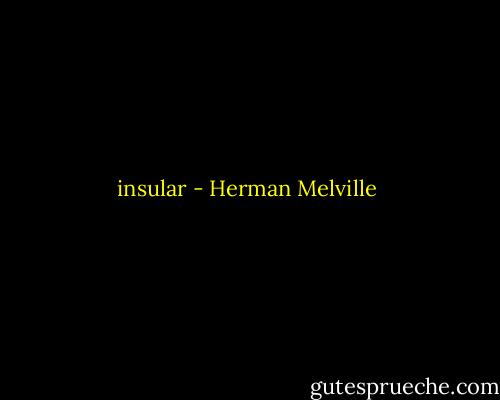 insular - Herman Melville