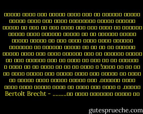 برايم بنويس، چه تنت هست؟ لباست گرم است؟<br />برايم بنويس، چطوري ميخوابي؟ جايت نرم است؟<br />برايم بنويس، چه شکلي شده اي؟ هنوز مثل آن وقت ها هستي؟<br />برايم بنويس، چه کم داري؟ بازوان مرا؟<br />برايم بنويس، حالت چطور است؟ خوش مي گذرد؟<br />برايم بنويس، آن ها چه مي کنند؟ دليريت پا برجاست؟<br />برايم بنويس، چه کار ميکني؟ کارت خوب است؟<br />برايم بنويس، به چه فکر مي کني؟ به من؟<br />مسلماً فقط من از تو مي پرسم!<br />و جواب ها را مي شنوم که از دهان و دستت مي افتند<br />اگر خسته باشي، نمي توانم<br />باري از دوشت بردارم.<br />اگر گرسنه باشي، چيزي ندارم که بخوري.<br />و بدين سان گويا از جهان ديگري هستم<br />چنان که انگار فراموشت کرده ام......... - Bertolt Brecht
