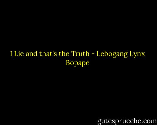 I Lie and that's the Truth - Lebogang Lynx Bopape