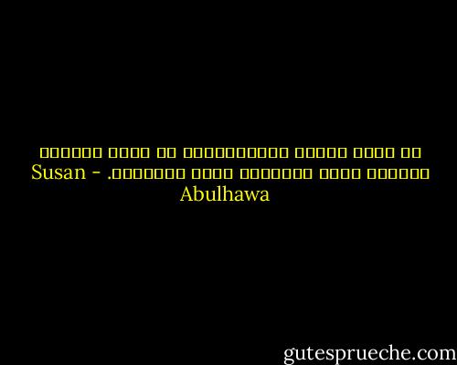 إن لحظة واحدة لَيُمكنُها أن تسحق دماغاً وتُغير مجرى الحياة، مسار التاريخ. - Susan Abulhawa