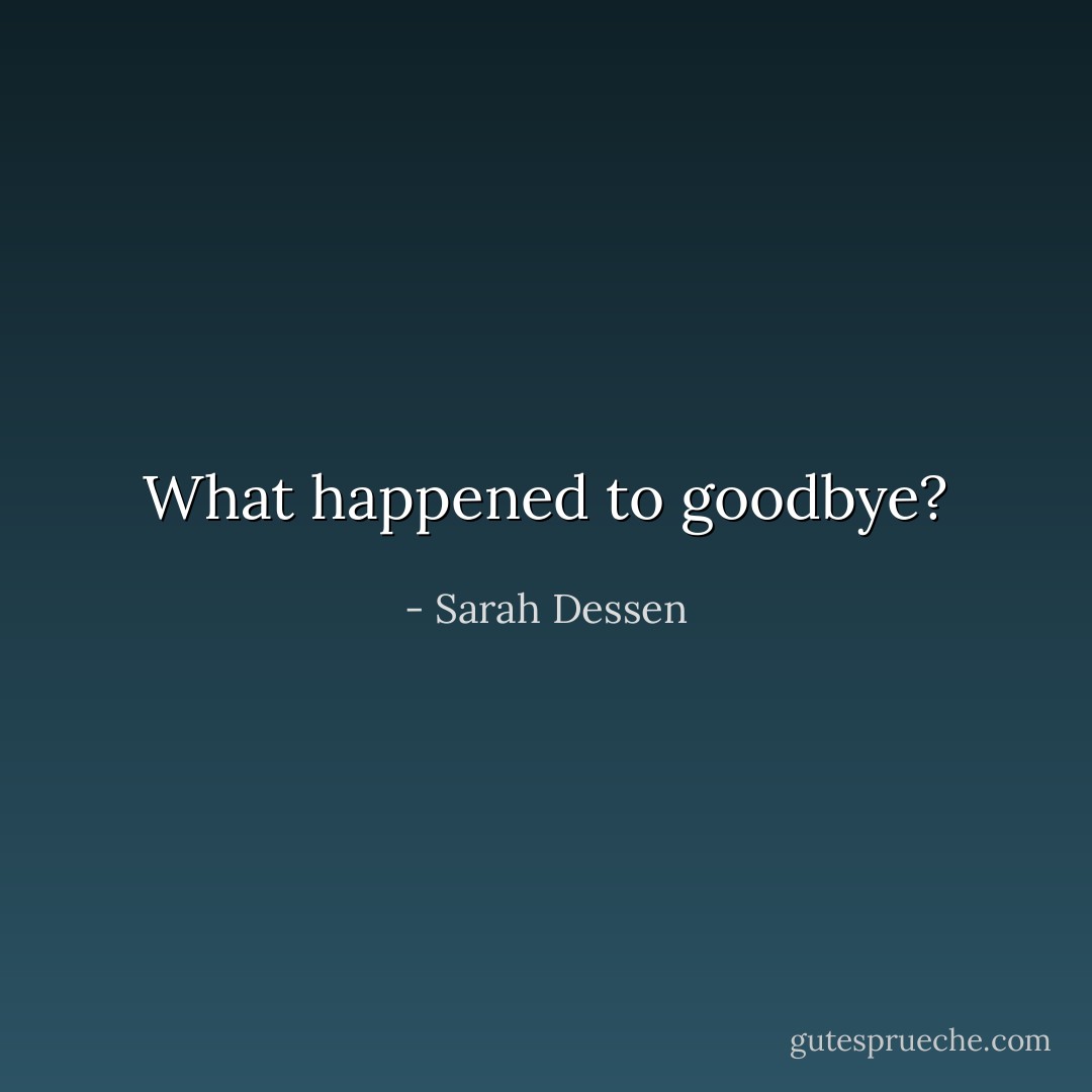 What happened to goodbye? - Sarah Dessen