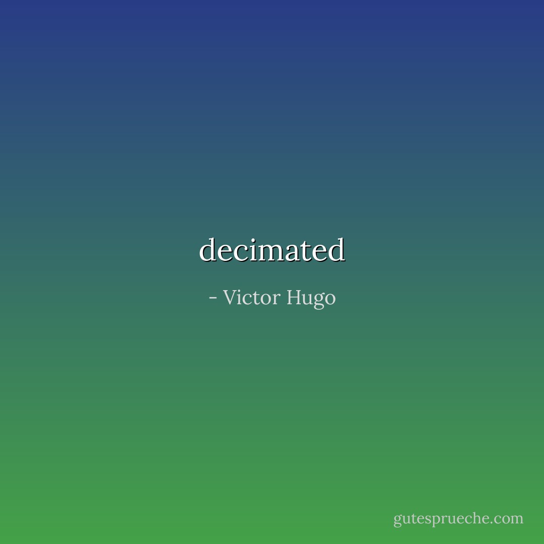 decimated - Victor Hugo