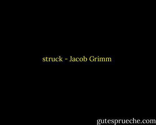 struck - Jacob Grimm