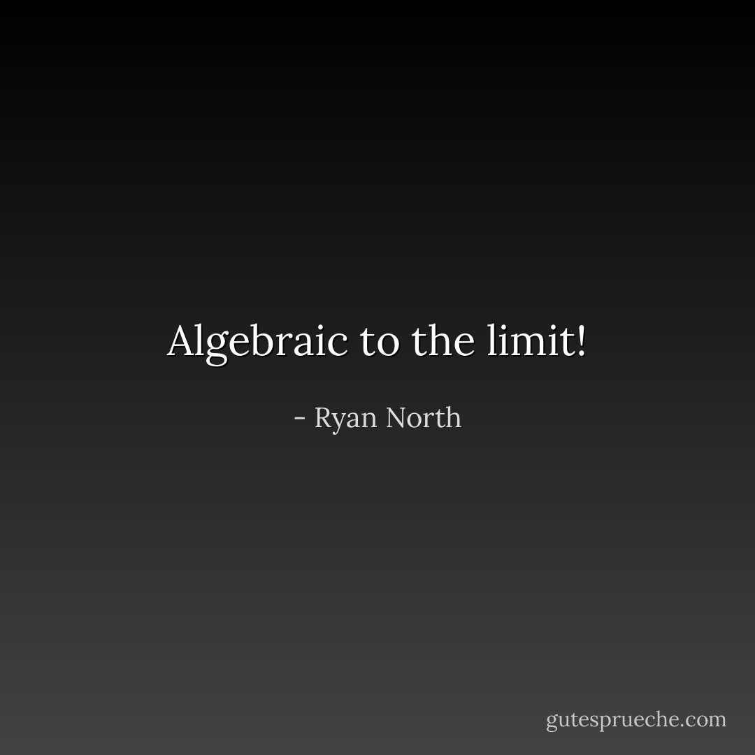 Algebraic to the limit! - Ryan North