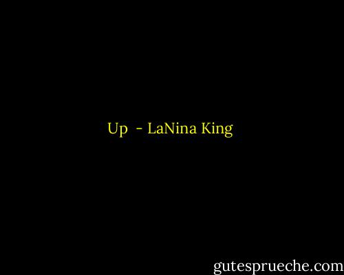 Up  - LaNina King