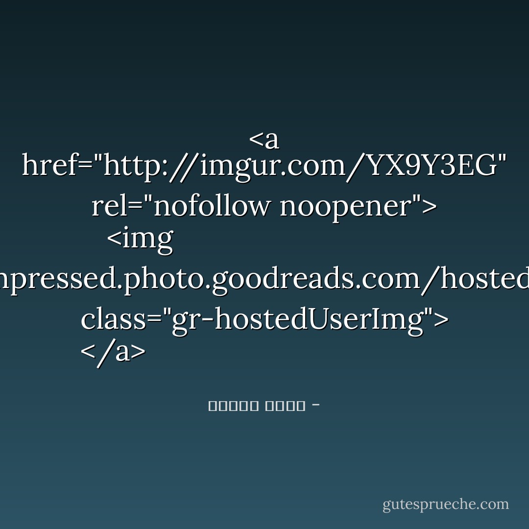 <a href="http://imgur.com/YX9Y3EG" rel="nofollow noopener">
  <img src="https://i.gr-assets.com/images/S/compressed.photo.goodreads.com/hostedimages/1380909752i/3182913._SY540_.jpg" class="gr-hostedUserImg">
</a> - أحمد الغزي