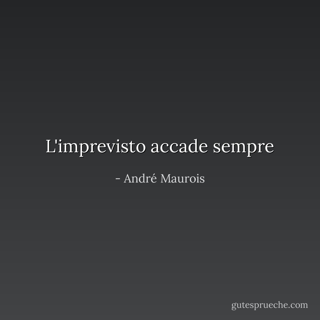 L'imprevisto accade sempre - André Maurois