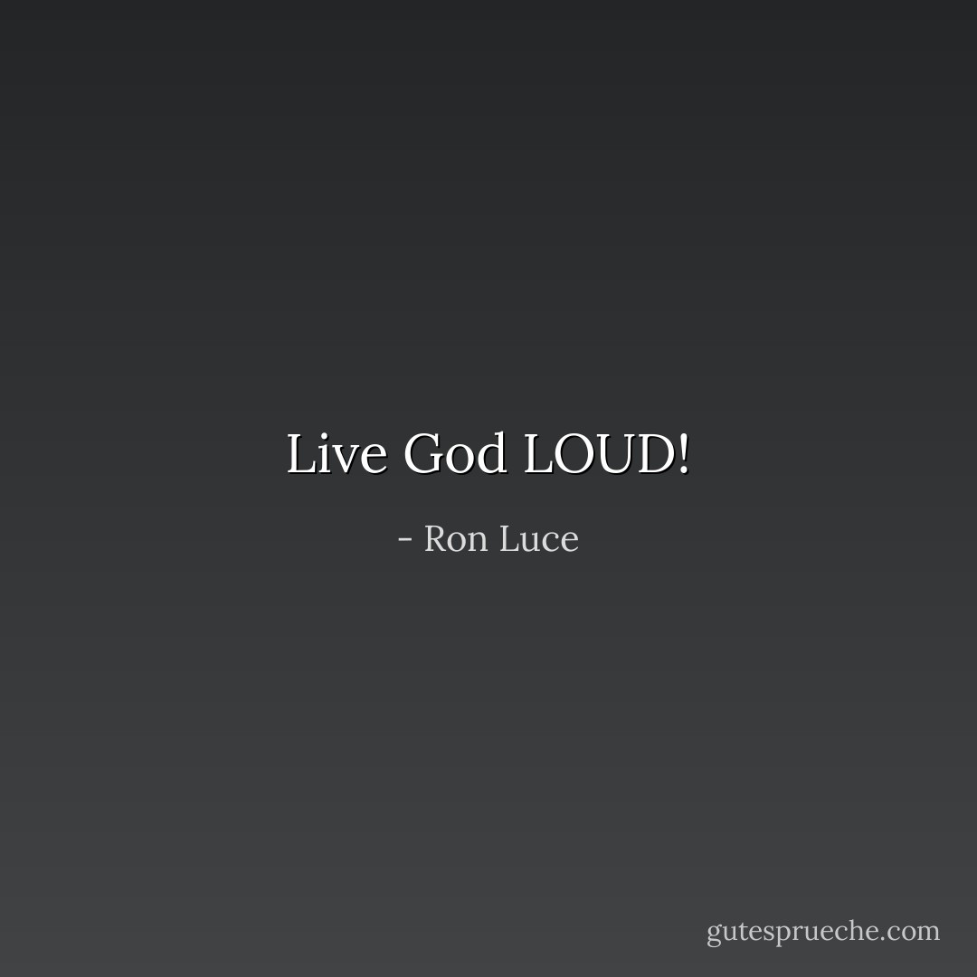 Live God LOUD! - Ron Luce