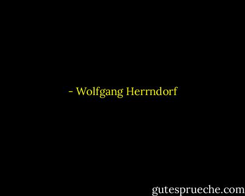 - Wolfgang Herrndorf
