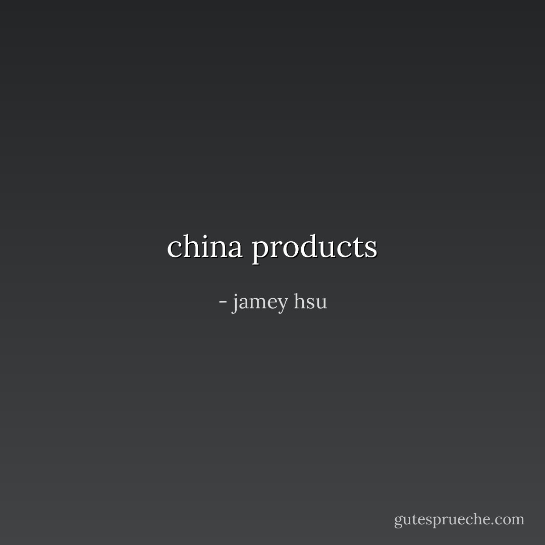 china products - jamey hsu