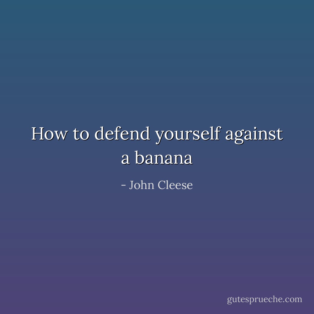 How to defend yourself against a banana - John Cleese