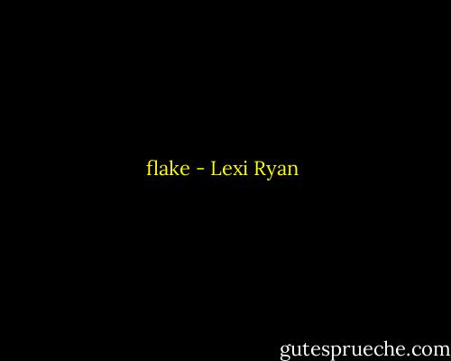 flake - Lexi Ryan