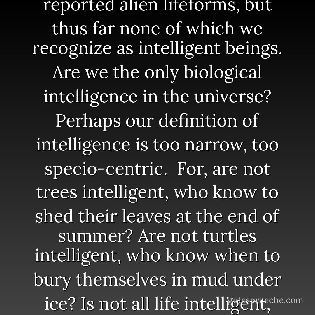 The journey of a thousands suns begins today.<br /><br />Some may question whether the journey is worth the sacrifice and danger.<br /><br />To them I say that no sacrifice is too dear and no danger too great to ensure the very survival of our human species.<br /><br />What will we find when we arrive at our new homes? That's an open question. For a century, deep-space probes have reported alien lifeforms, but thus far none of which we recognize as intelligent beings. Are we the only biological intelligence in the universe? Perhaps our definition of intelligence is too narrow, too specio-centric.<br /><br />For, are not trees intelligent, who know to shed their leaves at the end of summer? Are not turtles intelligent, who know when to bury themselves in mud under ice? Is not all life intelligent, that knows how to pass its vital essence to new generations?<br /><br />Because half of intelligence resides in the body, be it plant or animal.<br /><br />I now commend these brave colonists to the galaxy, to join their minds and bodies to the community of living beings they will encounter there, and to establish our rightful place among the stars. - David Marusek