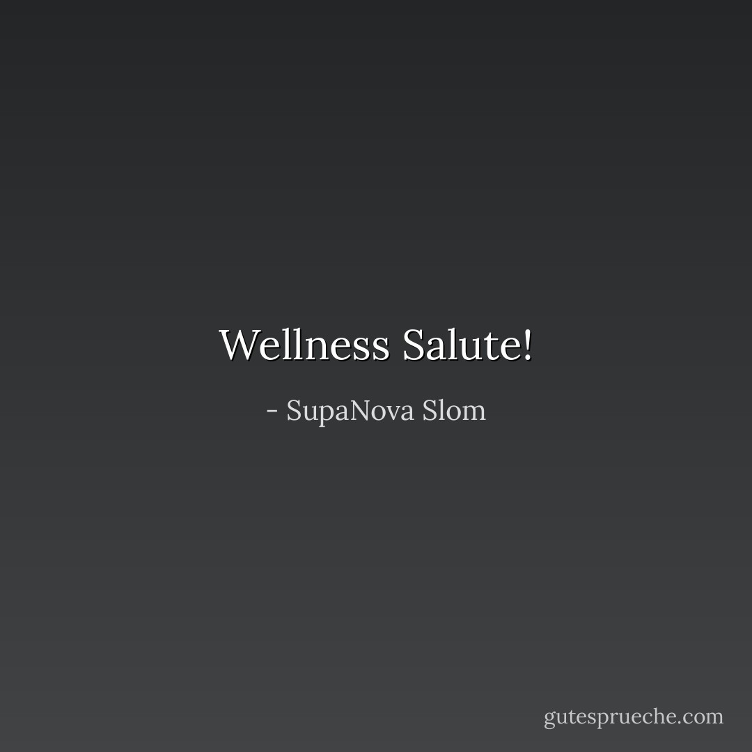 Wellness Salute! - SupaNova Slom
