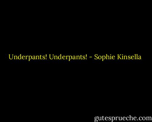 Underpants! Underpants! - Sophie Kinsella