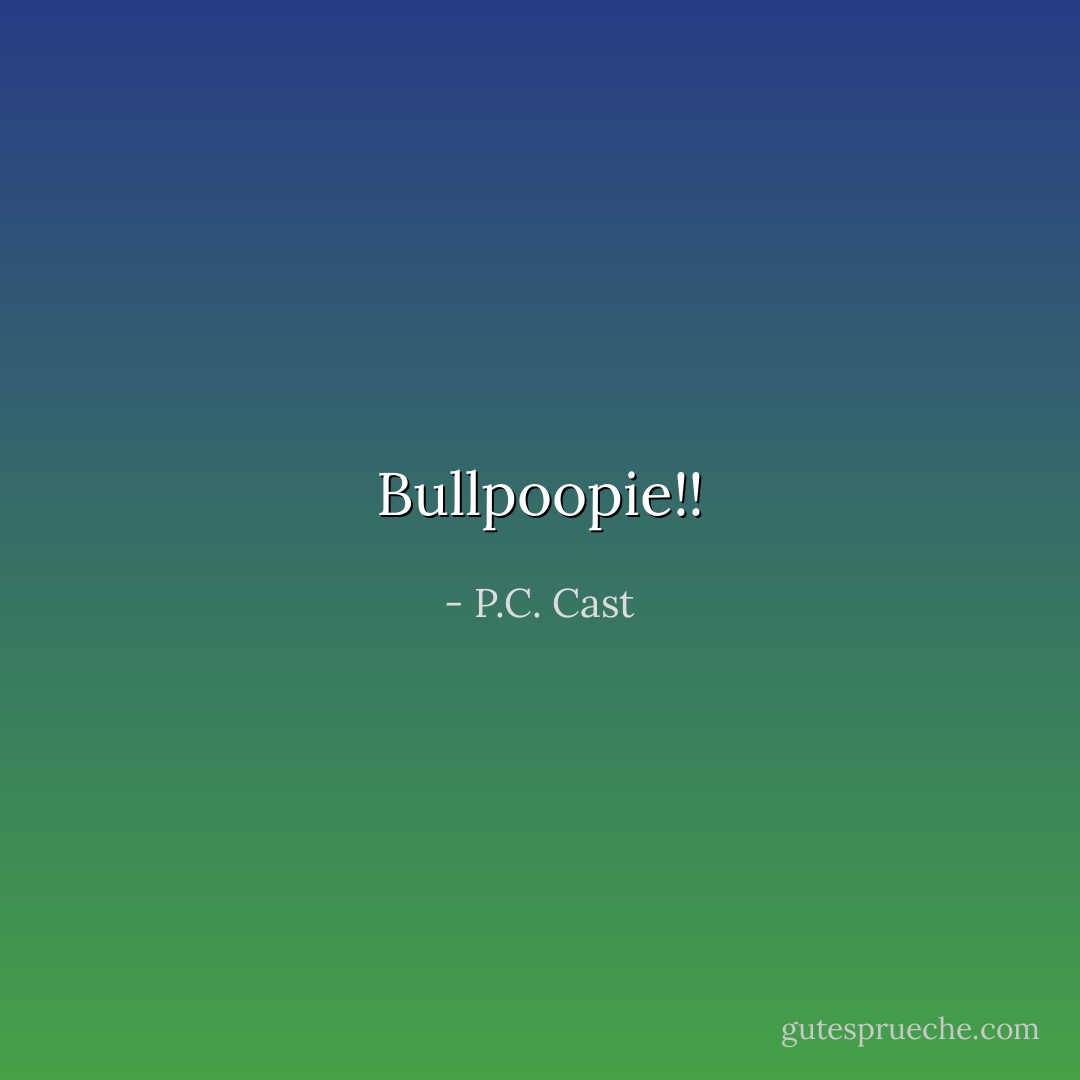 Bullpoopie!! - P.C. Cast