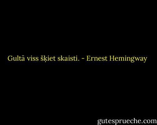 Gultā viss šķiet skaisti. - Ernest Hemingway