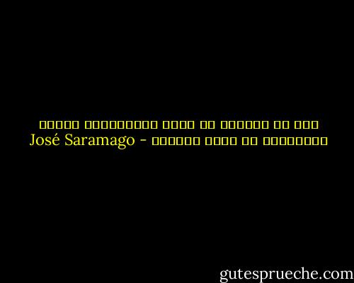 نحن في الواقع لا نتخذ القرارات، وإنما القرارات هي التي تتخذنا - José Saramago