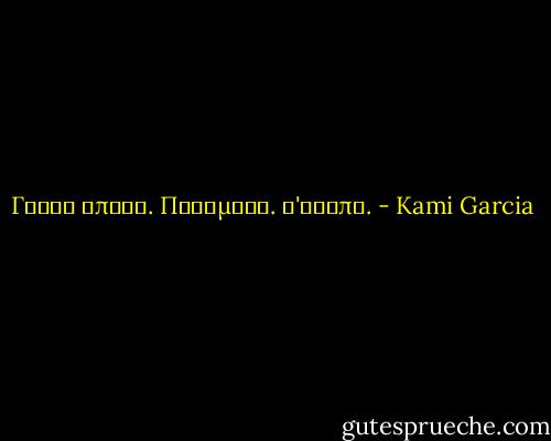 Γυρνα σπιτι.<br />Περιμενω.<br />Σ'αγαπω. - Kami Garcia