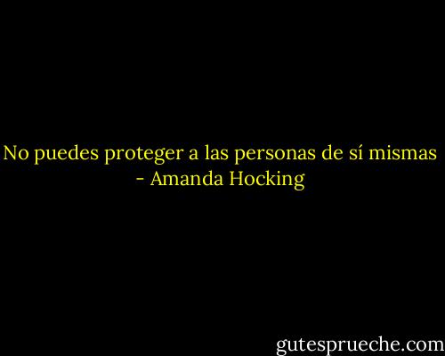 No puedes proteger a las personas de sí mismas - Amanda Hocking