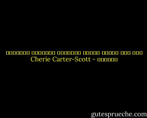 ابق على أذنيك وقلبك مفتوحين لالتقاط اللحظات المرحة - Cherie Carter-Scott
