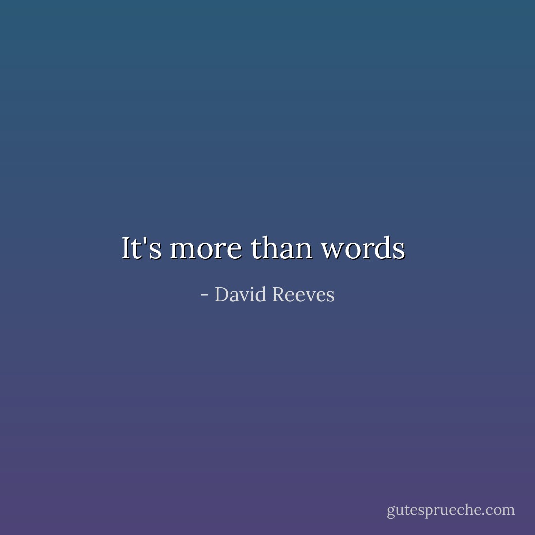It's more than words  - David Reeves